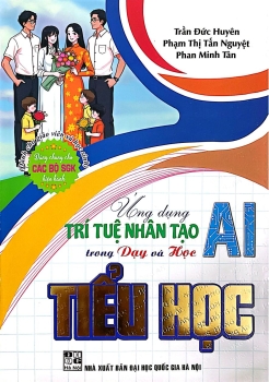 ỨNG DỤNG TRÍ TUỆ NHÂN TẠO (AI) TRONG DẠY VÀ HỌC TIỂU HỌC (Dành cho Giáo viên và học sinh)